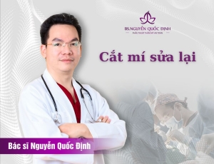 Cắt mí sửa lại - Bác sĩ Nguyễn Quốc Định