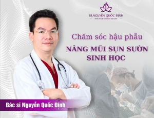 Chăm sóc hậu phẫu nâng mũi sụn sườn sinh học - Bác Sĩ Nguyễn Quốc Định