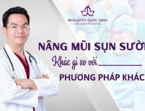 NÂNG MŨI SỤN SƯỜN KHÁC GÌ SO VỚI NHỮNG PHƯƠNG PHÁP NÂNG MŨI KHÁC- Bác sĩ Nguyễn Quốc Định