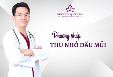 Phương pháp thu nhỏ đầu mũi - Bác sĩ Nguyễn Quốc Định