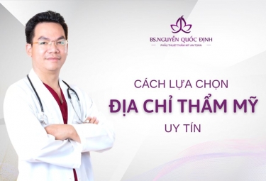 Cách lựa chọn thẩm mỹ viện uy tín - Bác sĩ Nguyễn Quốc Định
